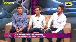 Por primera vez en Paraguay: el renombrado trío de cantantes “Héroe, Lírico y Pop”  - Ensiestados - ABC Color