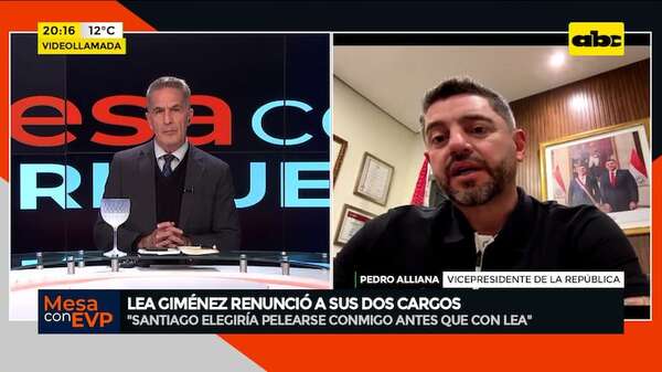 Renuncia de Lea Giménez, ¿por culpa de la hija del vicepresidente?: esto responde Pedro Alliana - Mesa de Periodistas - ABC Color