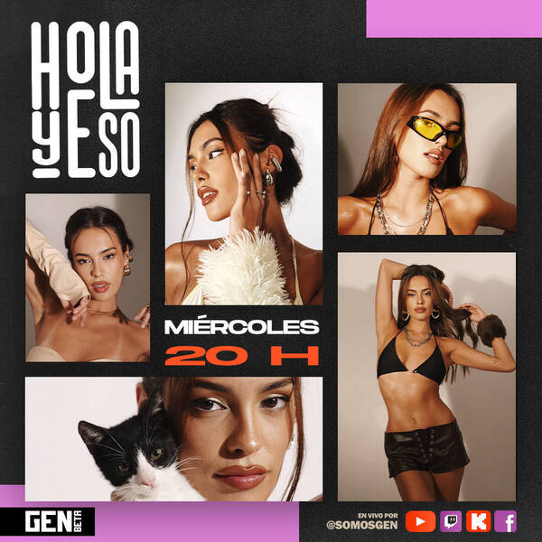 "Hola y Eso" llega a GEN Beta para darle glamour al Streaming