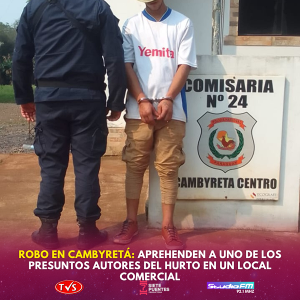 ROBO EN CAMBYRETÁ: APREHENDEN A UNO DE LOS PRESUNTOS AUTORES DEL HURTO EN UN LOCAL COMERCIAL - TVS