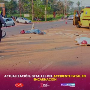 ACTUALIZACIÓN: DETALLES DEL ACCIDENTE FATAL EN ENCARNACIÓN - TVS