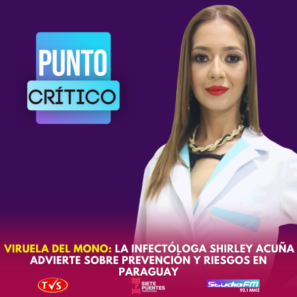 VIRUELA DEL MONO: LA INFECTÓLOGA SHIRLEY ACUÑA ADVIERTE SOBRE PREVENCIÓN Y RIESGOS EN PARAGUAY - TVS