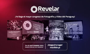 ¡Vuelve Revelar, el mayor congreso de Fotografía y Video del Paraguay!
