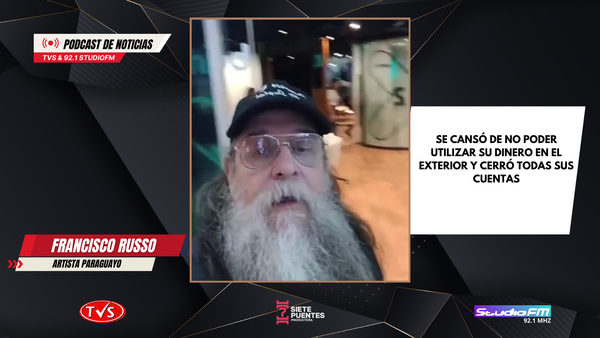 FRANCISCO RUSSO DENUNCIA A BANCO: "NOS METEN EL DEDO EN EL C#L*” - TVS