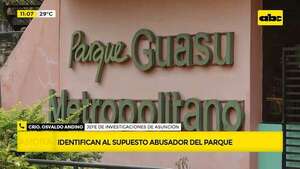Abuso en el Parque Guasu: Policía ya identificó al presunto autor - ABC Noticias - ABC Color