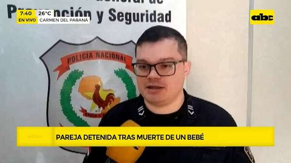 Itapuá: Pareja detenida tras muerte de un bebé por posible caso de abuso - ABC Noticias - ABC Color