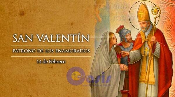 La historia de San ValentÃn que dio origen al festejo del DÃa de los Enamorados - Oasis FM 94.3