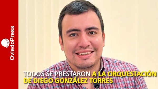 Todos se prestaron a la orquestación delictiva de Diego González Torres - OviedoPress