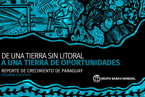 Paraguay tiene potencial para convertirse en economía de alto ingreso, según informe del Banco Mundial - El Trueno