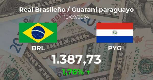Real Brasileño / Guaraní paraguayo en Paraguay hoy: precio del 10 de septiembre - Cotizaciones - ABC Color