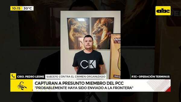 Operación Terminus: capturan a presunto miembro del PCC - ABC Noticias - ABC Color