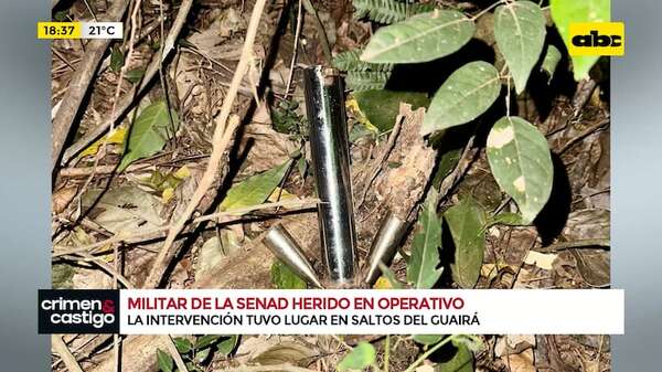 Video: militar de la Senad resultó herido tras operativo en Saltos del Guairá - Crimen y castigo - ABC Color