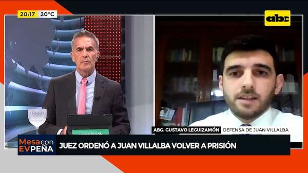 Juan Villalba vuelve a prisión: “creemos que esta resolución es ilegal”, según abogado - Mesa de Periodistas - ABC Color