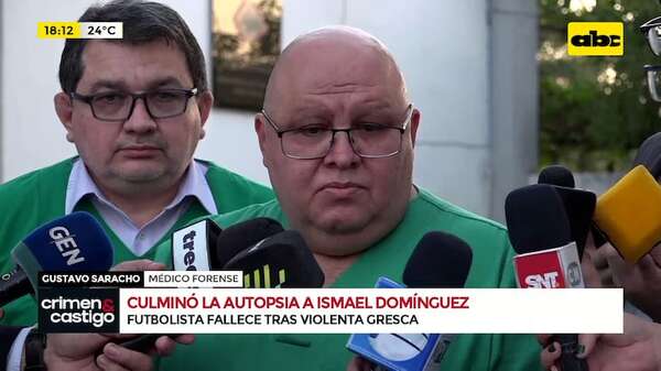 Video: terminó la autopsia a Ismael Domínguez, futbolista fallecido tras violenta gresca - Crimen y castigo - ABC Color
