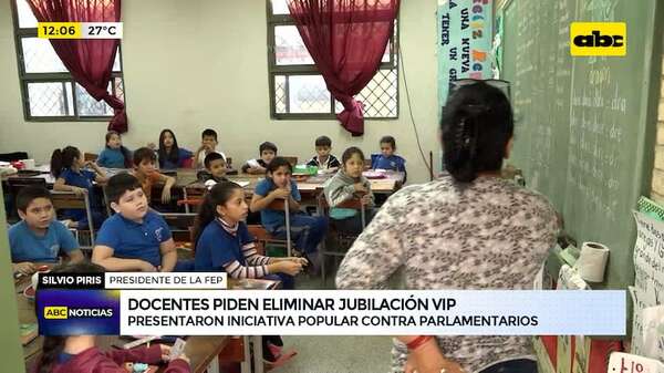 Docentes contra jubilación vip de parlamentarios: “No marcará agenda”, responde senador - ABC Noticias - ABC Color
