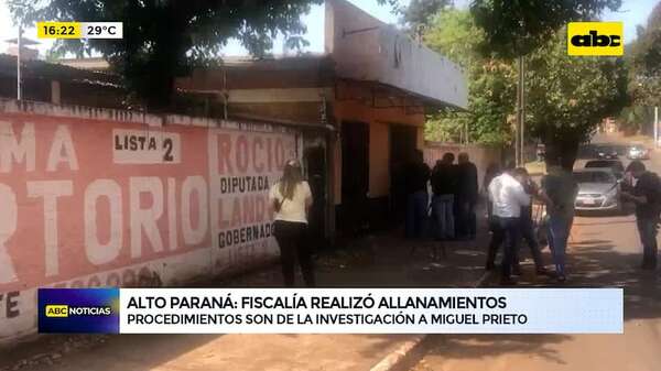 Alto Paraná: Fiscalía realizó allanamientos en investigación a Miguel Prieto - ABC Noticias - ABC Color