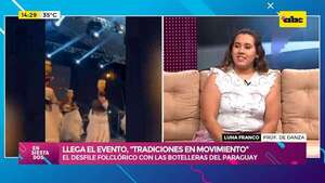 Llega “Tradiciones en movimiento”: desfile folclórico con las Botelleras del Paraguay - Ensiestados - ABC Color