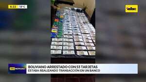 Video: un boliviano fue arrestado con 53 tarjetas   - ABC Noticias - ABC Color