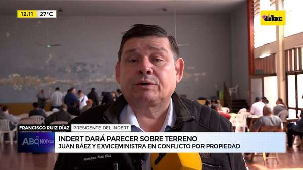 Caso Juan Báez: Indert dará parecer sobre terreno - ABC Noticias - ABC Color