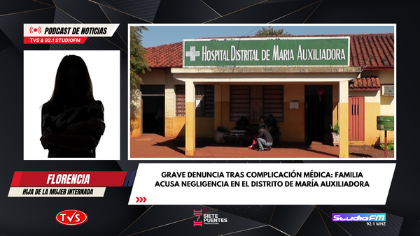 GRAVE DENUNCIA TRAS COMPLICACIÓN MÉDICA: FAMILIA ACUSA NEGLIGENCIA EN ENCARNACIÓN - TVS