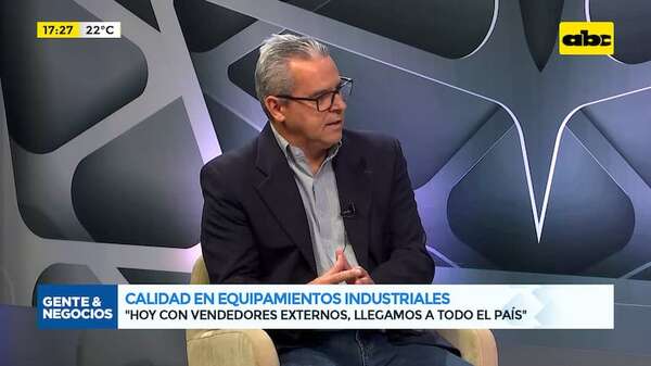 Calidad en equipamientos industriales: fundamentales para el éxito de las empresas  - Gente & Negocios - ABC Color
