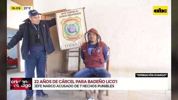 Video: Lico’i condenado a 22 años de cárcel por 7 hechos punibles relacionados al narcotráfico - Crimen y castigo - ABC Color