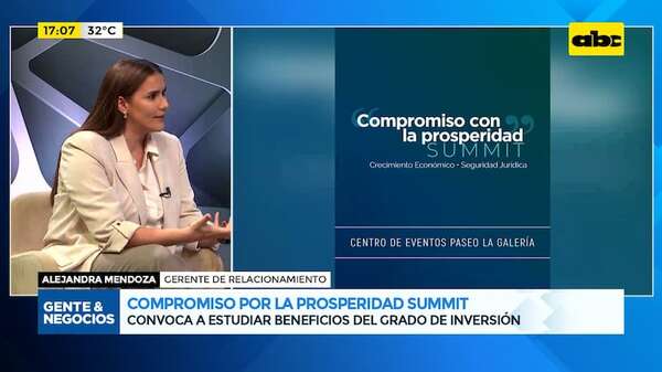 “Compromiso por la prosperidad Summit”: convoca a estudiar beneficios del grado de inversión - Gente & Negocios - ABC Color