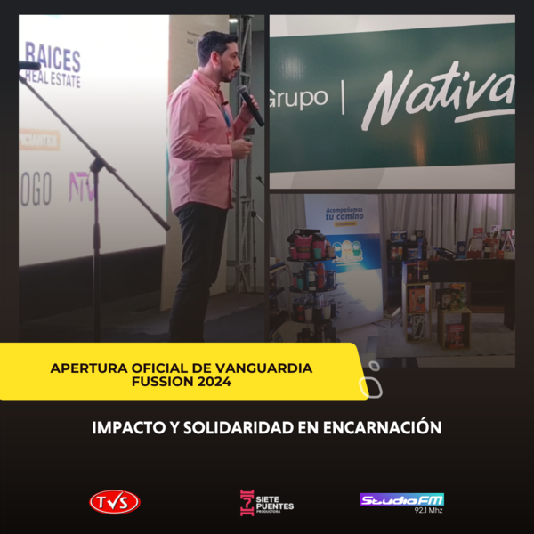 APERTURA OFICIAL DE VANGUARDIA FUSSION 2024: IMPACTO Y SOLIDARIDAD EN ENCARNACIÓN - TVS