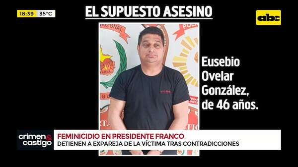 Feminicidio en Pte. Franco: exmarido imputado tras descubrirse elementos vinculantes - Crimen y castigo - ABC Color