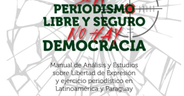 La Nación / El libro “Sin periodismo libre y seguro no hay democracia” será presentado este jueves