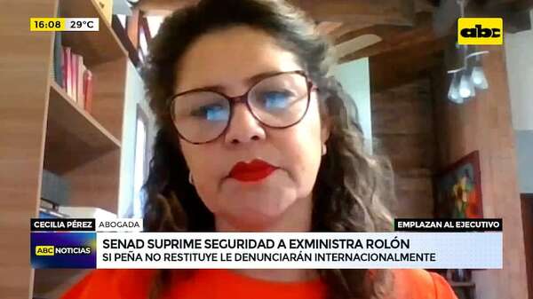 Retiran seguridad a exministra Rolón: Peña con riesgo de ser denunciado internacionalmente - ABC Noticias - ABC Color