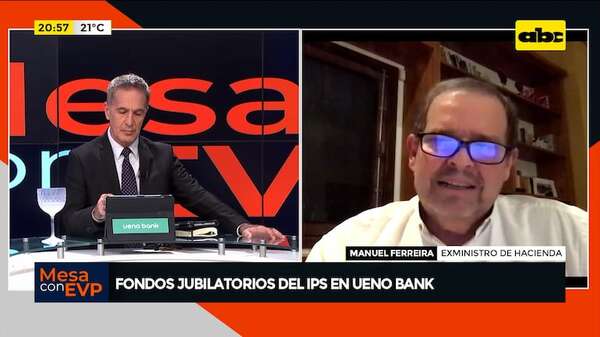 Fondos jubilatorios del IPS en Ueno Bank: “hoy hay mucha más transparencia”, según exministro - Mesa de Periodistas - ABC Color