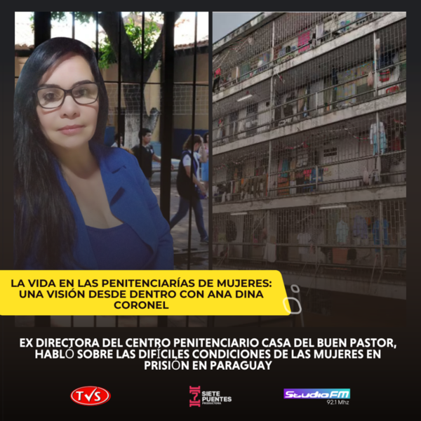 LA VIDA EN LAS PENITENCIARÍAS DE MUJERES: UNA VISIÓN DESDE DENTRO CON ANA DINA CORONEL - TVS