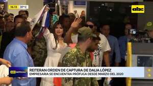Reiteran orden de captura de Dalia López: está prófuga desde marzo del 2020 - ABC Noticias - ABC Color