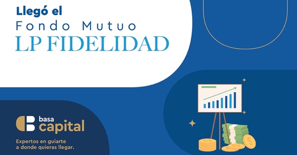 Basa Capital lanza nuevo Fondo Mutuo LP Fidelidad