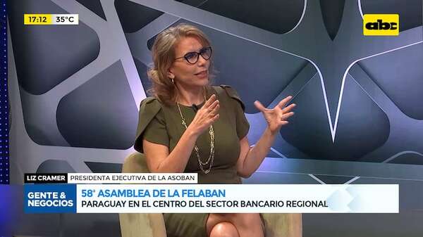 58ª Asamblea de la Felaban: Paraguay en el centro del sector bancario regional - Gente & Negocios - ABC Color