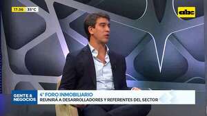 IV Foro Inmobiliario: reunirá a desarrolladores y referentes del sector - Gente & Negocios - ABC Color