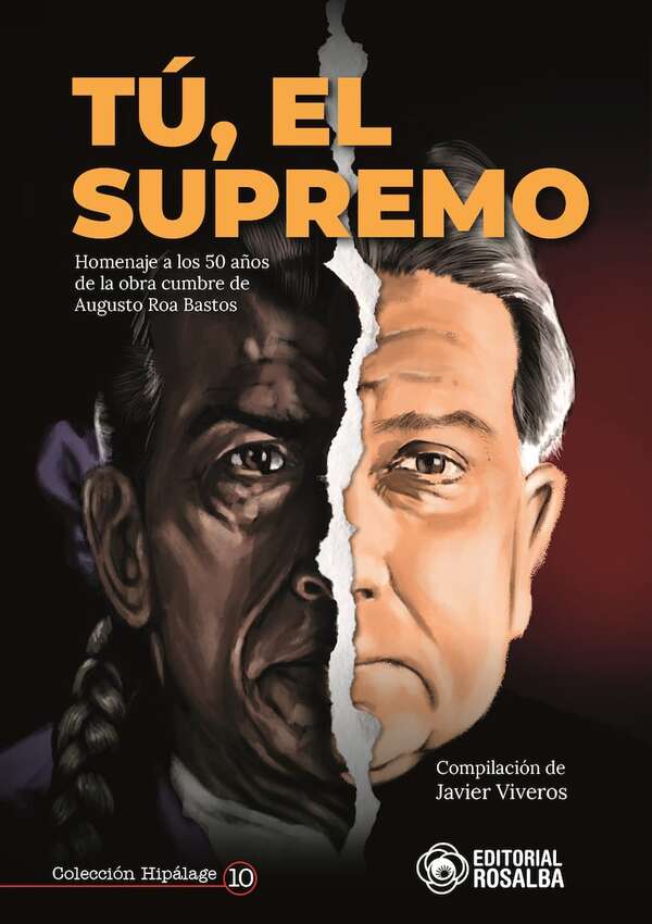 “Tú, el Supremo”, el libro que celebra los 50 años de la obra cumbre de Roa Bastos - Literatura - ABC Color
