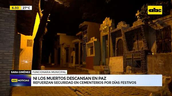 Ni los muertos descansan: refuerzan seguridad en cementerios por días festivos   - ABC Noticias - ABC Color