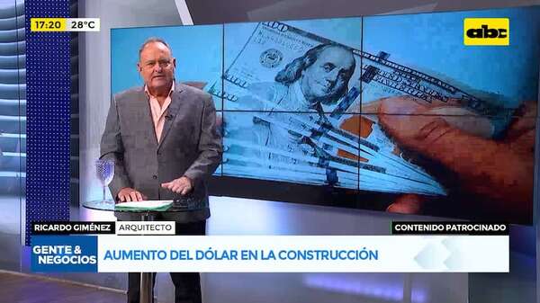 Manos a la obra: influencia del aumento del dólar en el país - Gente & Negocios - ABC Color