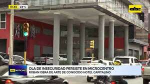 Ola de inseguridad en Asunción: roban obra de arte de un hotel en pleno microcentro - ABC Noticias - ABC Color