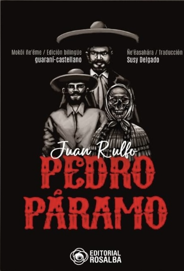 La obra maestra de Rulfo, ahora en guaraní: presentan versión bilingüe de «Pedro Páramo» - .::Agencia IP::.