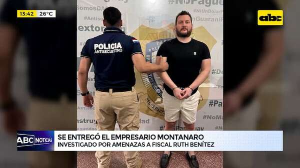 Montanaro se presentó y quedó detenido por amenaza contra fiscala que lo investiga - ABC Noticias - ABC Color