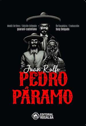 Presentarán en Paraguay la novela “Pedro Páramo” en versión bilingüe guaraní-castellano - Literatura - ABC Color