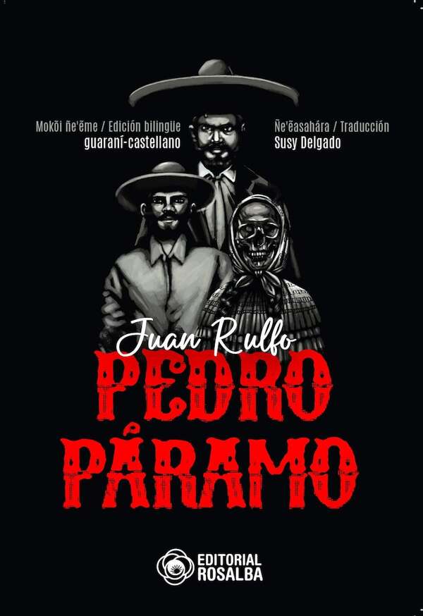 Presentarán en Paraguay la novela “Pedro Páramo” en versión bilingüe guaraní-castellano - Literatura - ABC Color