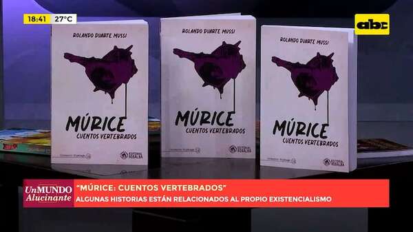 “Múrice”: libro reúne 12 cuentos de distintos géneros con una estructura coherente - Un Mundo Alucinante - ABC Color