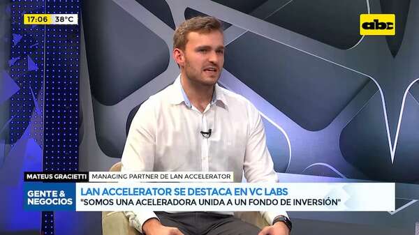 LAN Accelerator se destaca en VC Lab: se posiciona en el panorama global del venture capital - Gente & Negocios - ABC Color