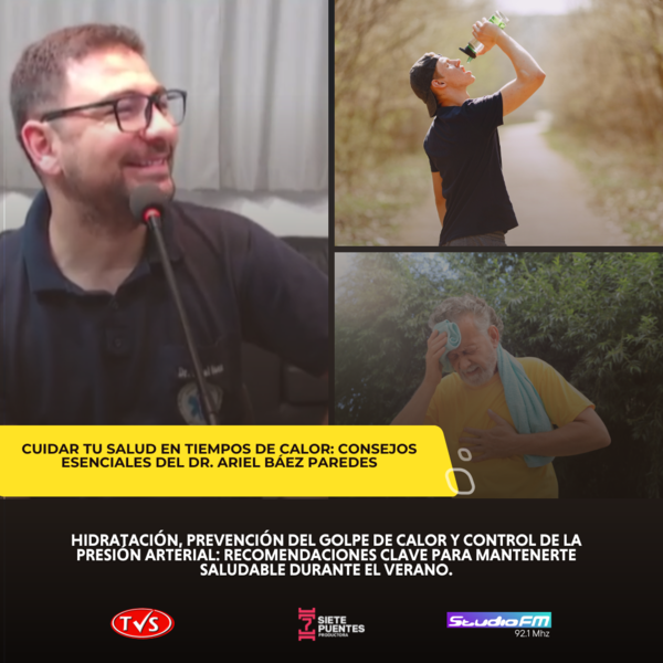 Cuidando la salud en tiempos de calor: Consejos del Dr. Ariel Báez Paredes - TVS