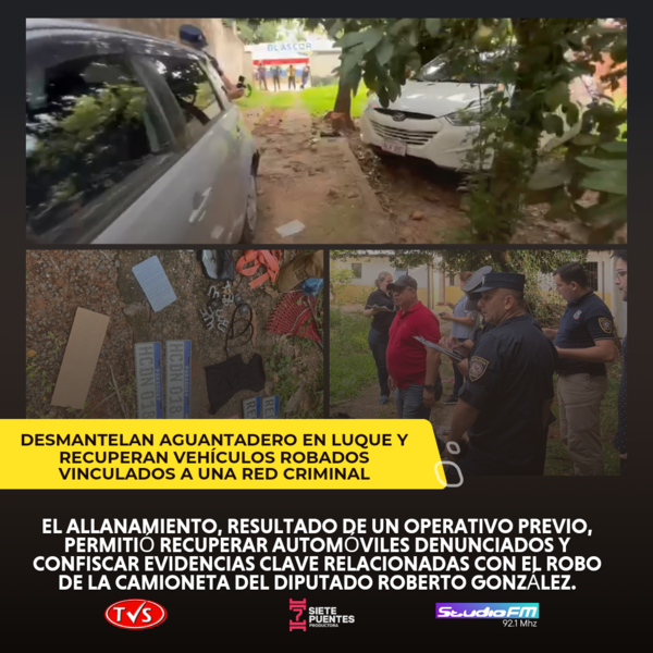DESMANTELAN AGUANTADERO EN LUQUE: RECUPERAN VEHÍCULOS ROBADOS Y EVIDENCIAS CLAVE EN ALLANAMIENTO - TVS