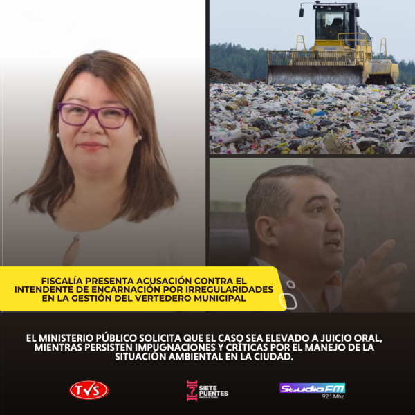 Fiscalía presenta acusación contra el intendente de Encarnación por supuestos delitos relacionados al vertedero municipal - TVS